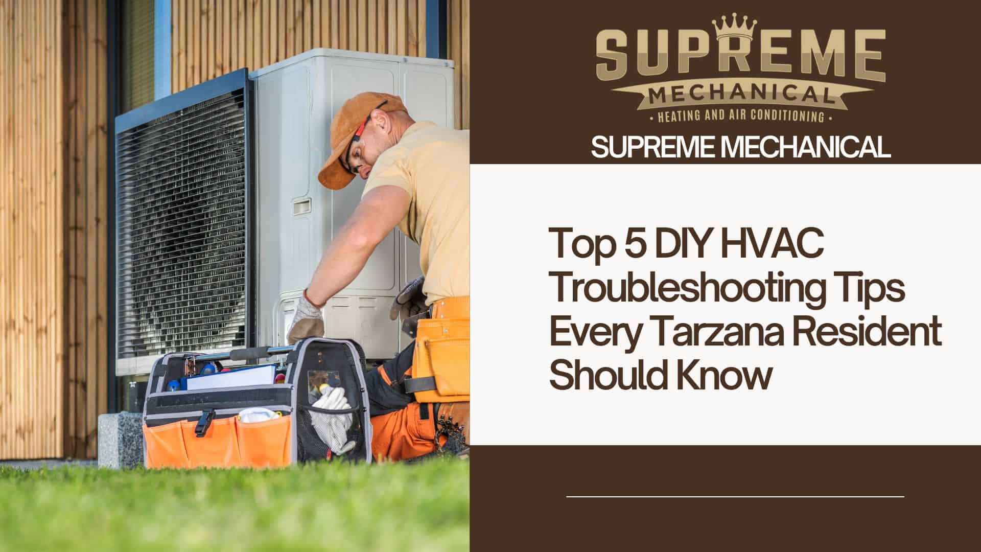 HVAC Troubleshooting Tips Near Tarzana 2- Supreme Mechanical