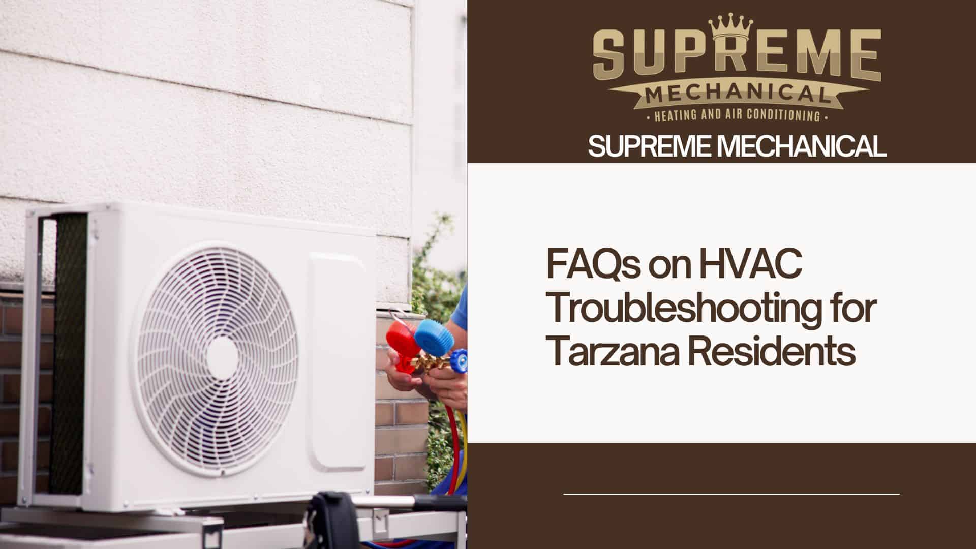 HVAC Troubleshooting Tips Near Tarzana 6 - Supreme Mechanical