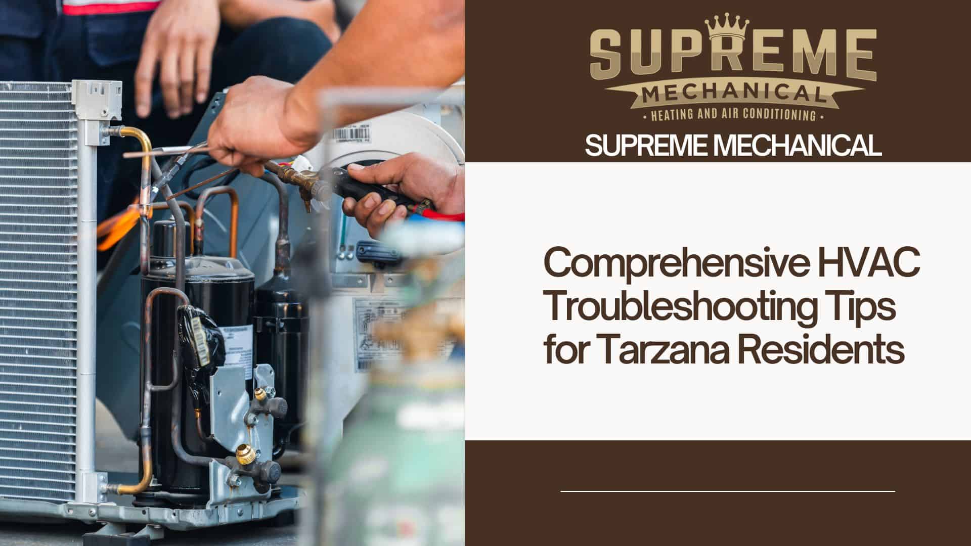 HVAC Troubleshooting Tips Near Tarzana - Supreme Mechanical