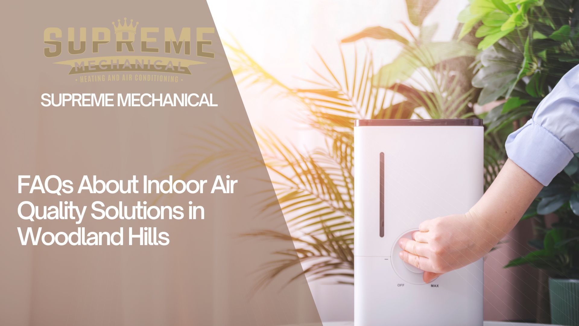 Indoor Air Quality Solutions near Woodland Hills 5- Supreme Mechanical