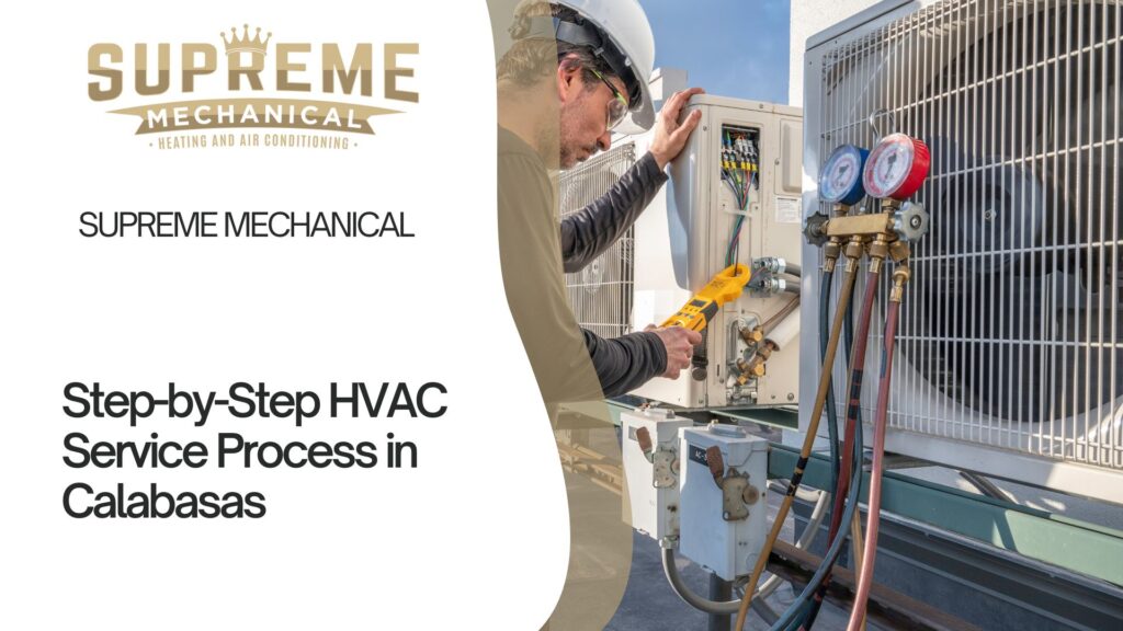 Step-by-Step HVAC Service Process In Calabasas - Supreme Mechanical